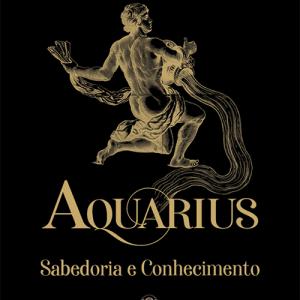 Aquarius - Sabedoria e Conhecimento
